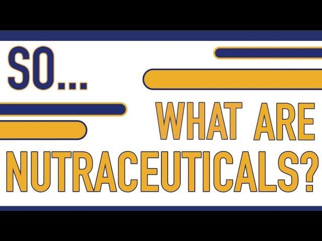 What are Nutraceuticals?