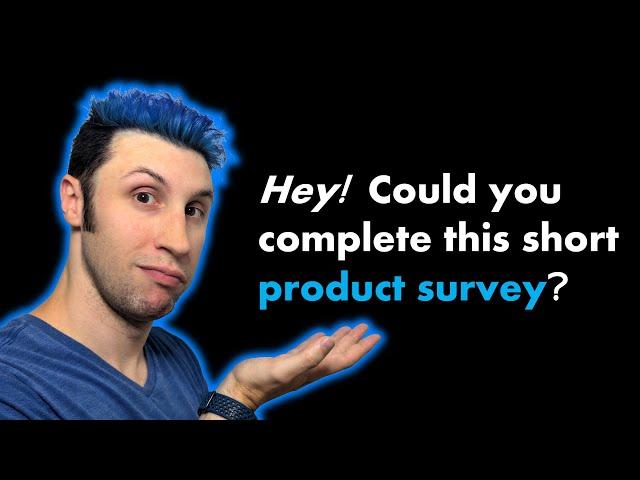 Hey! Could you complete this short product survey?