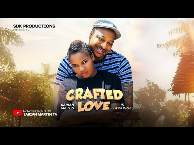 CRAFTED LOVE - SARIAN MARTIN, IK OGBONNA latest 2024 nigerian movies