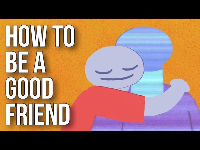 How to Be a Good Friend