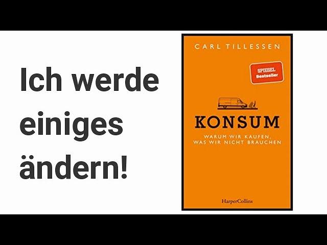 Konsum - Warum wir kaufen, was wir nicht brauchen | Carl Tillessen | Sojemis Welt |