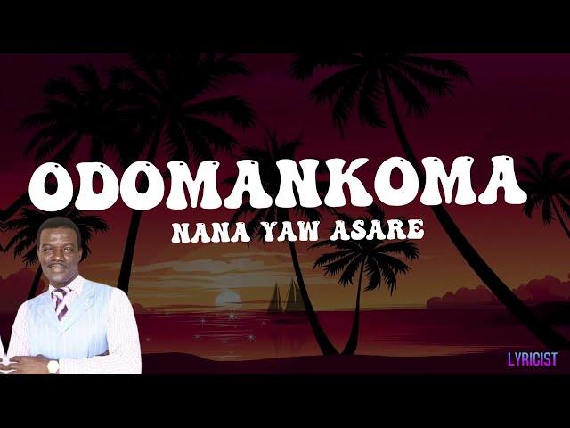 NANA YAW ASARE- ODOMANKOMA(lyrics)