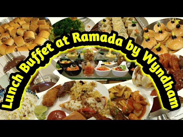 Best Place for Hi tea Lunch Buffet | Ramada by Wyndham in Gulberg Exploring taste of Lahore