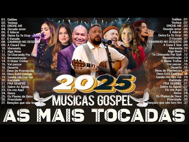 TOP GOSPEL 2025 - Louvores Mais Tocadas (Hinos Evangelicos seleção especial)Novas Músicas #louvores