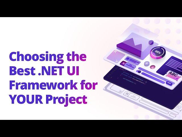 Choosing the Best .NET UI Framework for YOUR Project