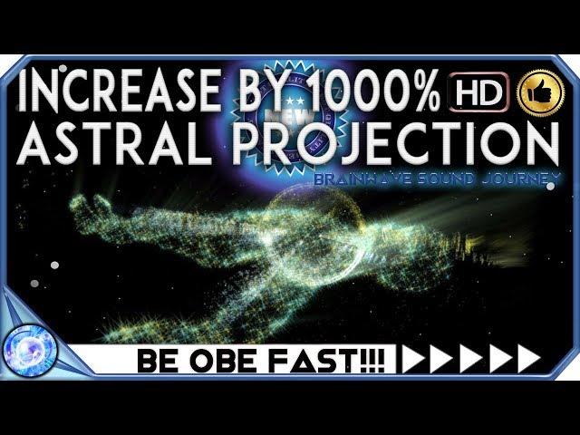 GUARANTEED: ASTRAL PROJECTION INCREASE BY 1000% MOST POWERFUL Binaural Beats ASTRAL PROJECTION Music