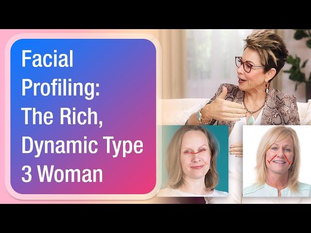 Facial Profiling: The Rich, Dynamic Type 3 Woman