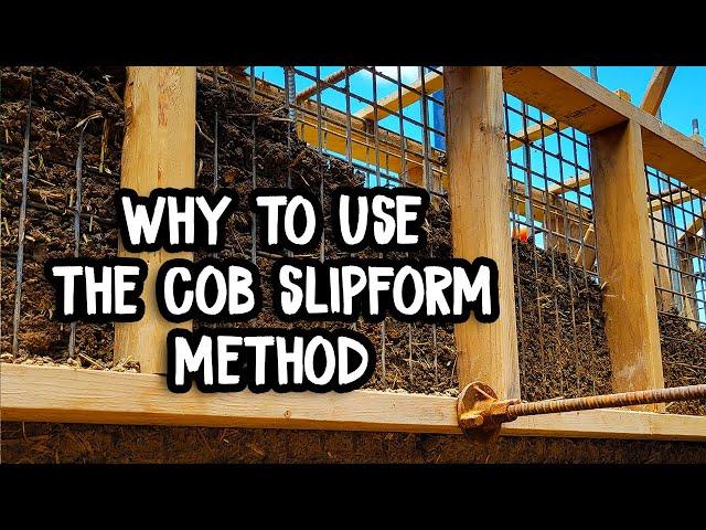 The Cob Slipform Method - Why Build Your Cob House This Way?