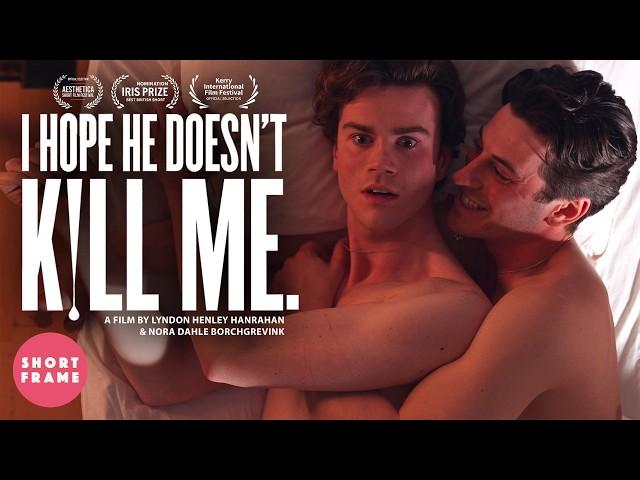 I HOPE HE DOESN'T KILL ME  LGBT Short Film - AWARD WINNING