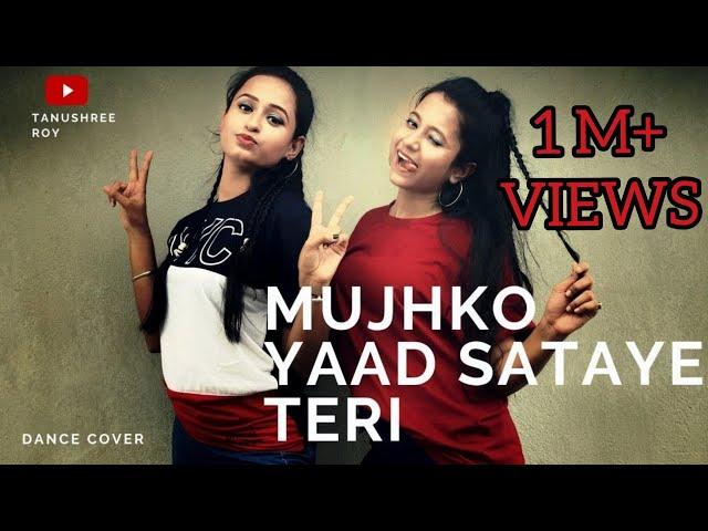 MUJHKO YAAD SATAYE TERI | DANCE COVER | TANUSHREE ROY | ANUSHREE ROY