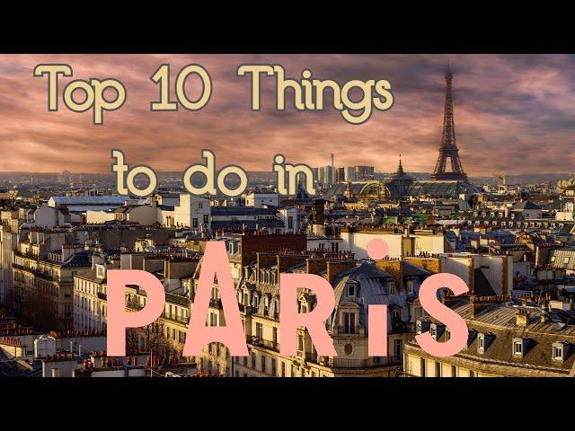 Top 10 Things to See and Do in Paris, France
