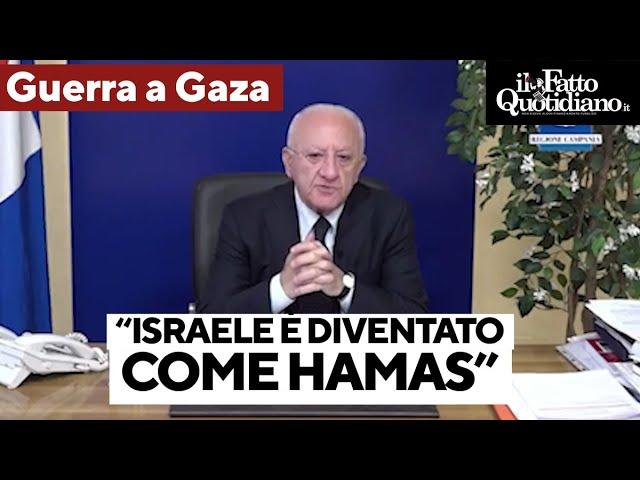 De Luca senza freni: "Israele è diventato come Hamas". Poi l'amara riflessione