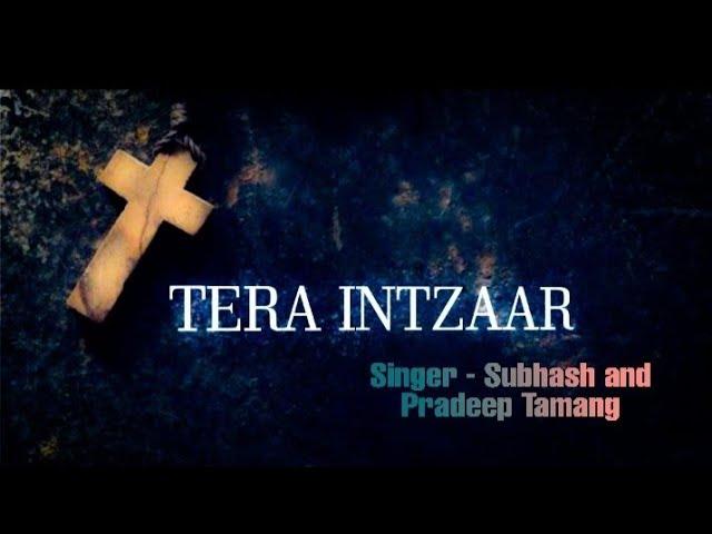 Tera intezaar Hai||| Subhash Kumar|||Pradeep Tamang The Glory Sound Presents