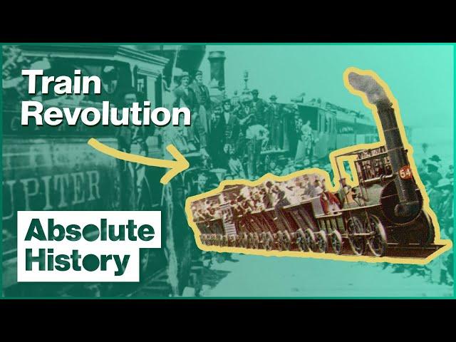 The First Trains Of The Industrial Revolution | Trains That Changed The World | Absolute History