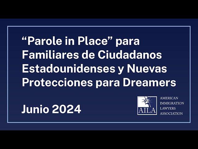 “Parole in Place” para Familiares de Ciudadanos Estadounidenses y Nuevas Protecciones para Dreamers