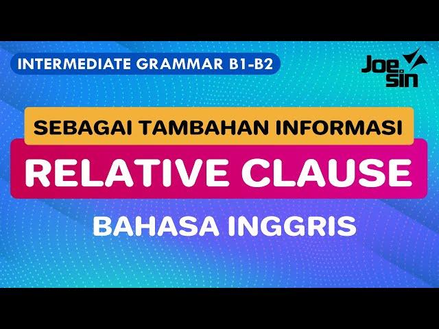 Intermediate Grammar: Relative Clause Bahasa Inggris Sebagai Tambahan Informasi