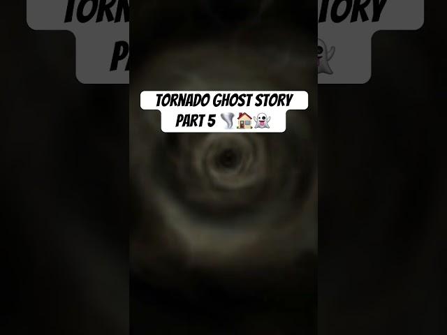 Tornado ghost story part 5 #2023 #fact #ghostly #ghoststory #ghosts #tornado #tornadowatch #fears