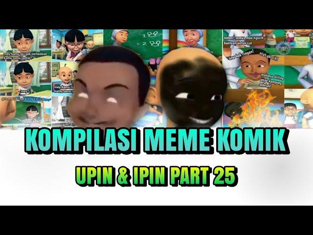 KOMPILASI MEME KOMIK UPIN IPIN PART 25