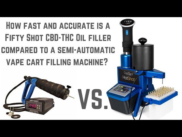 How fast and accurate is a Fifty Shot CBD-THC Oil filler compared to an automatic vape cart filler