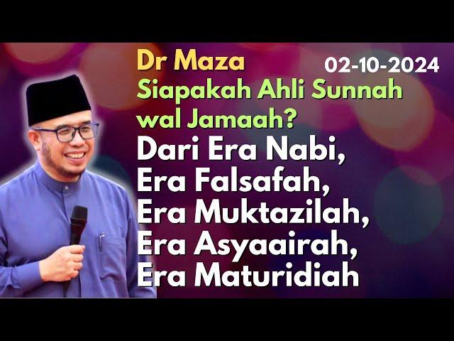 Dr Maza:Siapa Ahli Sunnah?Dari Era Nabi, Era Falsafah, Era Muktazilah, Era Asyaairah, Era Maturidiah