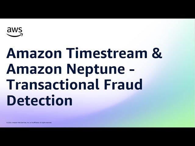 Amazon Timestream & Amazon Neptune - Transactional Fraud Detection | Amazon Web Services