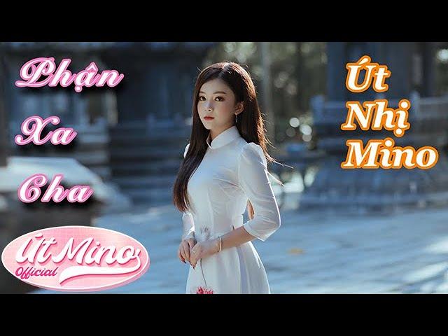 PHẬN XA CHA MẸ | ÚT NHỊ MINO | OFFICIAL MV 4K