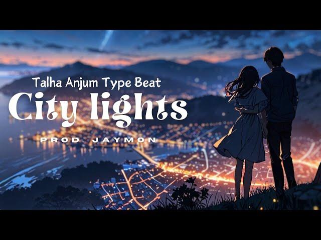 (FREE FOR PROFIT) Talha Anjum Type Beat ~ "City lights" || Prod. Jaymon