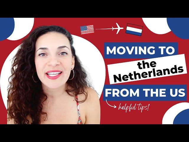 Move to the Netherlands from the US | Helpful Tips for Beginners