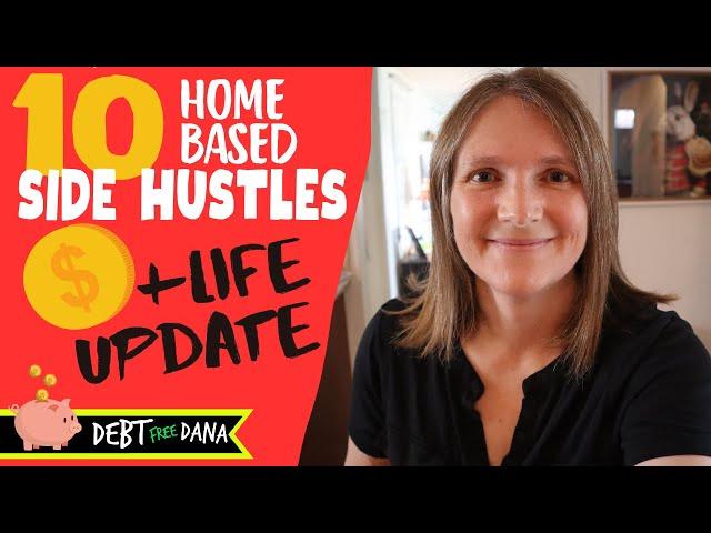 Top 10 Side Hustles (Plus 5 to Avoid) To Help You Get Out Of Debt + A Life Update!