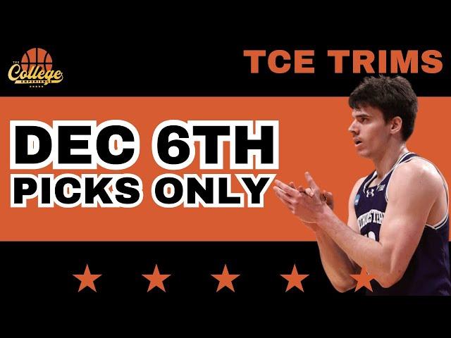 College Basketball PICKS ONLY - Friday, December 6th | TCE Trims