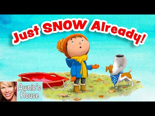 ️ Kids Book Read Aloud: JUST SNOW ALREADY! by Howard McWilliam Waiting for the Snow to Come