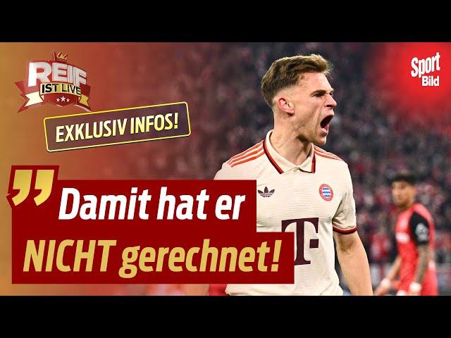 Exklusiv: Kimmich-Entscheidung fällt Donnerstag! Bleibt oder geht der Bayern-Star? | Reif ist Live