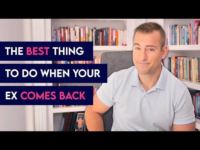 The BEST Thing To Do When Your Ex Comes Back | Relationship Advice for Women by Mat Boggs