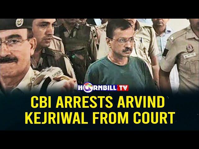 CBI ARRESTS ARVIND KEJRIWAL FROM COURT