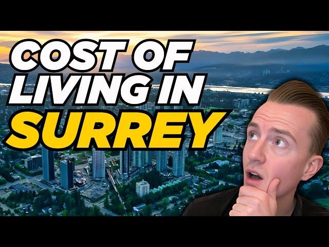 Cost of Living in Surrey BC | How Much Does it Cost to Live in Surrey British Columbia? (2025)