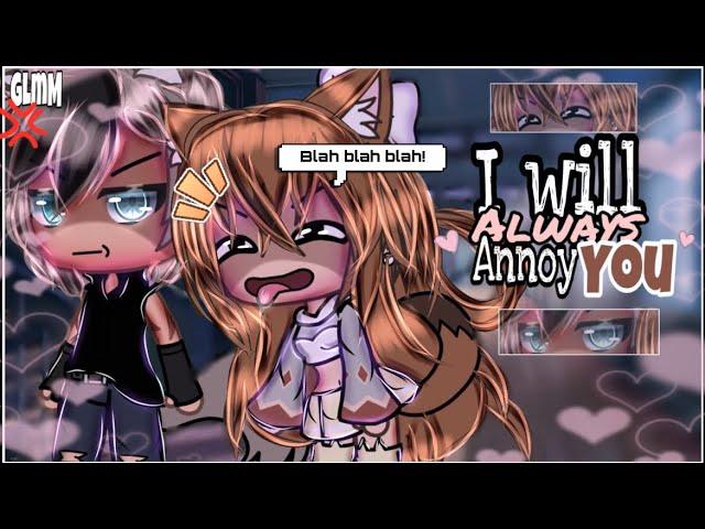 I Will Always Annoy You| Gacha life mini movie| GLMM| | original| |Gacha life| Love story|