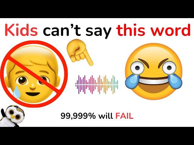 Kids can't say this word