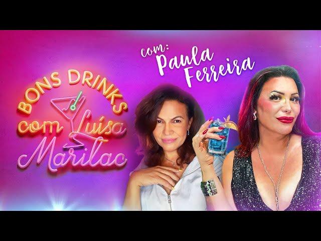 PAULA FERREIRA I BONS DRINKS COM LUÍSA MARILAC #1