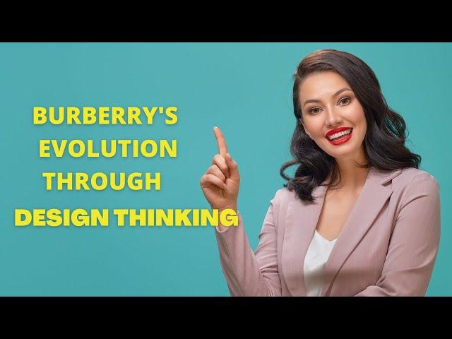 How Burberry won over millennials and won billions through Design Thinking