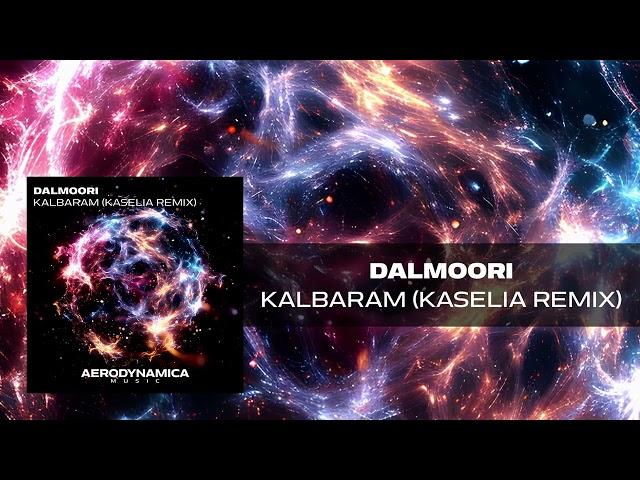 Dalmoori - Kalbaram (Kaselia Remix) [Aerodynamica Music] | Uplifting Trance