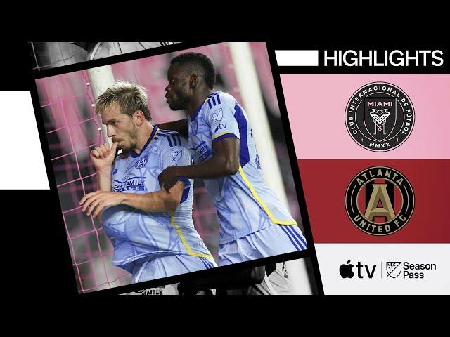 Inter Miami CF vs. Atlanta United | Saba Show, Lobzhanidze Brace | Full Match Highlights