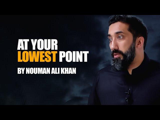 Islamic Motivation: At Your Lowest Point | Nouman Ali Khan