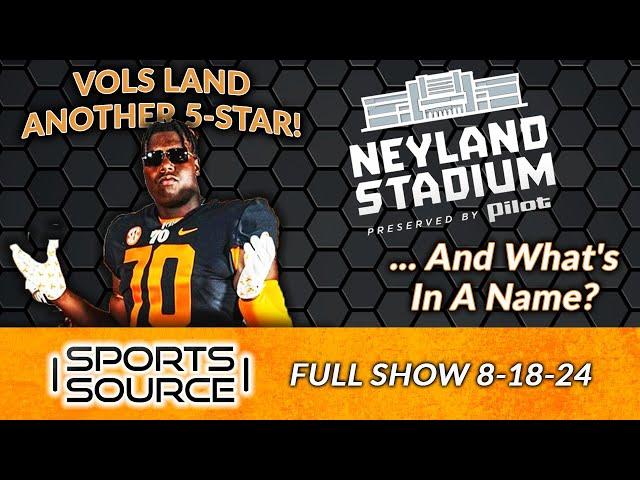 Vols Land Another 5-Star! The Sports Source Full Show (8/18/24)