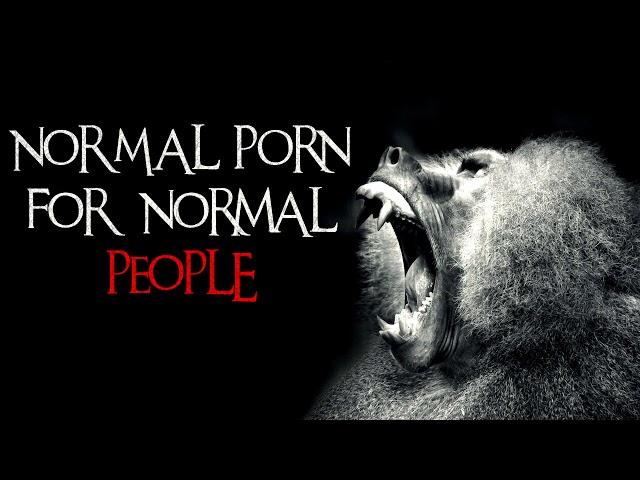 "Normal Pr*n for Normal People" Creepypasta