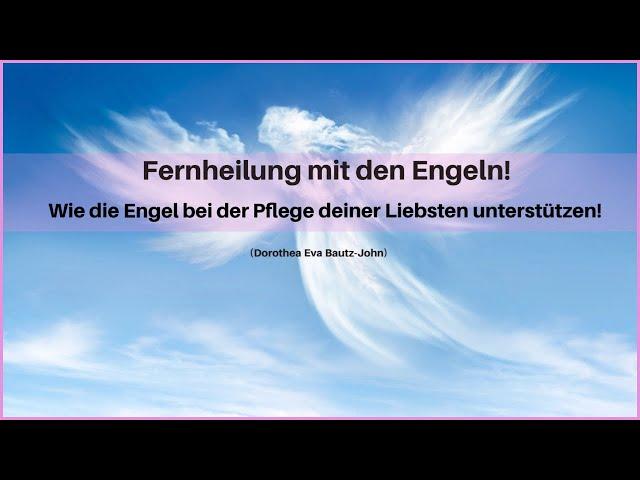 Wie die Engel bei der Pflege deiner Liebsten unterstützen! | Fernheilung mit den Engeln