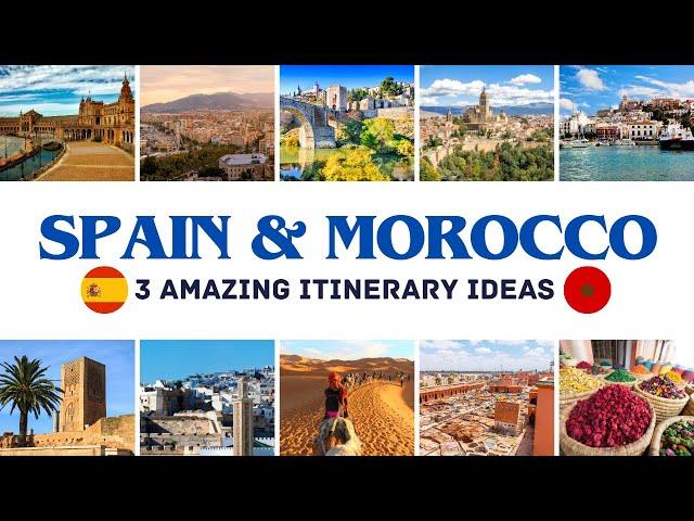 Spain & Morocco Travel: 3 Amazing Spain and Morocco Trip Itinerary Ideas Perfect for 7-14 Days