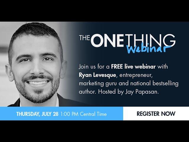 The ONE Thing for Discovering the Who, What & Why of Your Customers w/ Ryan Levesque (07/28/16)