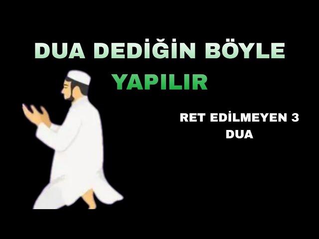 DUA DEDİĞİN BÖYLE YAPILIR - RET EDİLMEYEN 3 DUA