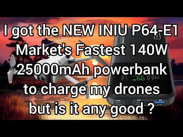 I got the NEW INIU P64-E1 Market's Fastest 140W 25000mAh powerbank to charge my drones is it good ?