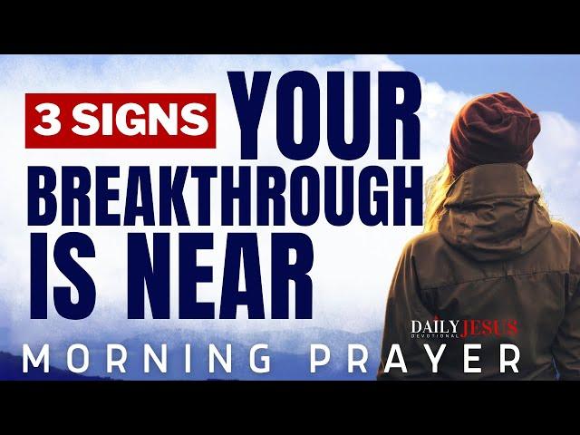 3 Signs God Is Preparing You For A Breakthrough (Morning Devotional And Prayer)